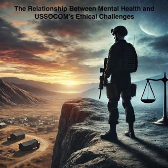 The Relationship Between Mental Health and USSOCOM's Ethical Challenges - 1