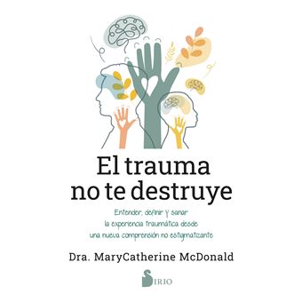 El Trauma No Te Destruye
