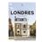 Londres. La guía hedonista (Pequeños Atlas Hedonistas)