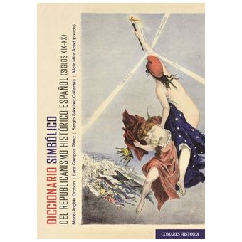 Diccionario Simbolico Del Republicanismo Historico Español S
