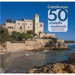 Catalunya: 50 castells medievals