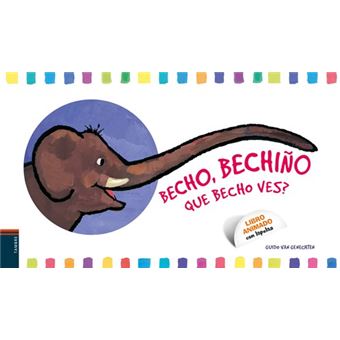 Becho, bechiño. Que becho ves? - 1
