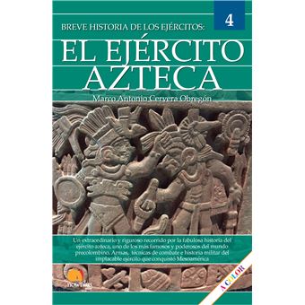Breve Historia Del Ejercito Azteca