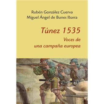 Túnez 1535. Voces de una campaña europea