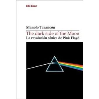 The dark side of the Moon. La revolución sónica de Pink Floy