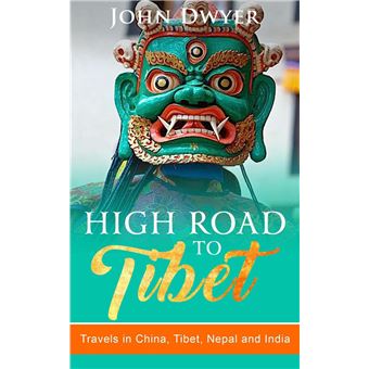 High Road to Tibet: Travels in China, Tibet, Nepal and India - 1