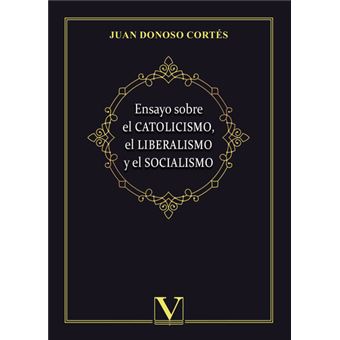 Ensayo Sobre El Catolicismo, El Liberalismo Y El Socialismo