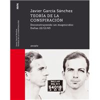 Teoría de la conspiración. Deconstruyendo un magnicidio