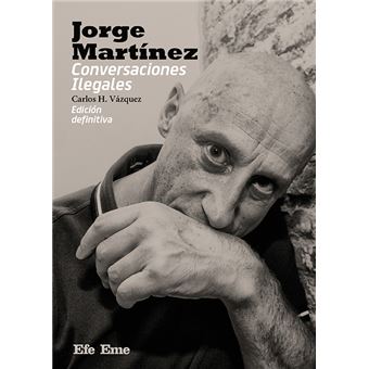 Jorge Martínez. Conversaciones Ilegales