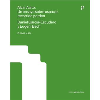 Alvar Aalto Un Ensayo Sobre Espacio Recorrido Y Orden