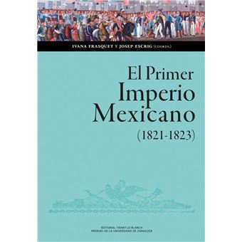 El Primer Imperio Mexicano (1821-1823). Balance, Interpretac - 1