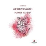 Guerreando Con Los Pedazos Del Alma