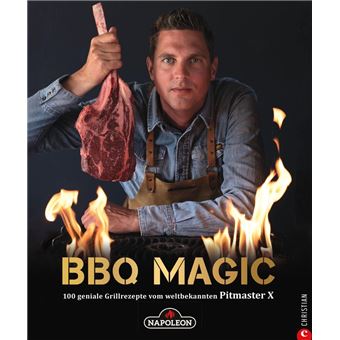 Grillbuch: BBQ Magic - 100 geniale Grill- und Barbecue-Rezepte. Standardwerk mit Pitmaster-Garantie. - 1