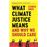 What Climate Justice Means And Why We Should Care