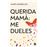 Querida mamá: me dueles