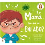 Mamá, ¿por qué me enfado?