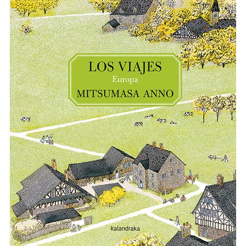 Kalandraka Los Viajes - Europa - Mitsumasa Anno (Autor), Gabriel Álvarez (Traducción)