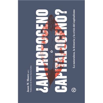 ¿Antropoceno o Capitaloceno?