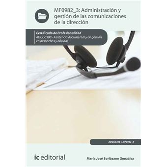 Administración y gestión de las comunicaciones de la dirección. ADGG0308 - Asistencia documental y de gestión de despachos y oficinas - 1