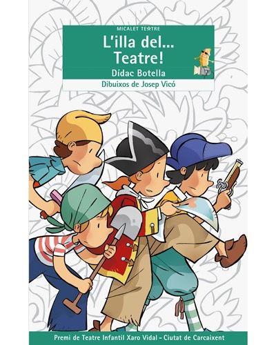 L'illa del... Teatre! -  Didac Botella (Autor), VICÓ CRESPO, JOSEP (Ilustración), BOTELLA MESTRES, DÍDAC (Autor)