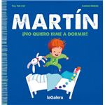 Martín. ¡No quiero irme a dormir!