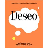 Deseo: guía para una sexualidad plena