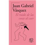 El ruido de las cosas al caer (Premio Alfaguara de novela 2011)