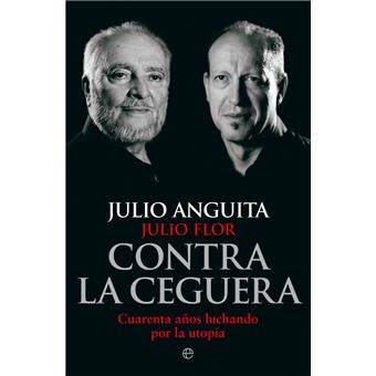 Contra la ceguera. Cuarenta años luchando por la utopía