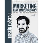 Marketing para emprendedores. Guía paso a paso para lanzar tu proyecto