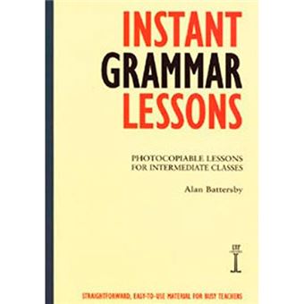 Instant Grammar Lessons - Photocopieable Lessons for Intermediate Classes