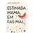 Estimada mama, em fas mal