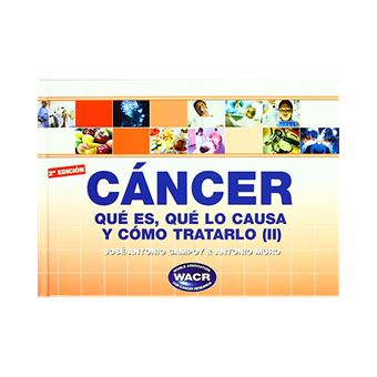 Cáncer - Que es, qué lo causa y cómo tratarlo - Tomo II