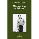 Mientras llega la felicidad. Una biografía de Juan Marsé