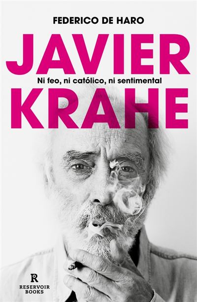 Reservoir Books Hombre Javier Krahe. Ni Feo, Ni Católico, Ni Sentimental - Federico De Haro (Autor)
