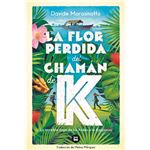 La Flor Perdida Del Chamán De K