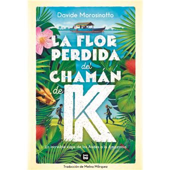 La Flor Perdida Del Chamán De K