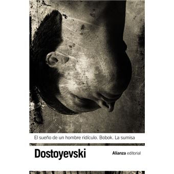El sueño de un hombre ridículo - Bobok - La sumisa