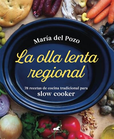 La Olla Lenta regional 78 recetas cocina tradicional española para slow cooker tapa dura libro maría del