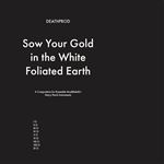 Sow Your Gold In The White Foliated Earth - Vinilo