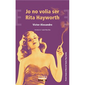 Jo no volia ser Rita Hayworth