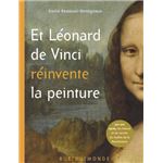 Et Léonard de Vinci reinvente la peinture - 500 ans, le maître de la Renaissence raconté aux enfants