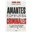 Amantes. Cómplices. Criminales