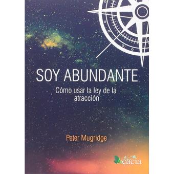 Soy abundante, cómo usar la ley de la atracción