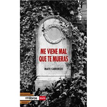 Me viene mal que te mueras