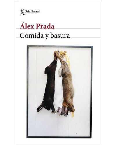 Seix Barral Comida Y Basura - Alex Prada (Autor)