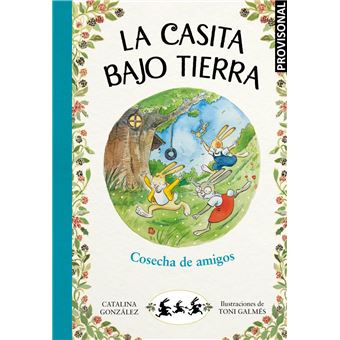 Cosecha de amigos (La casita bajo tierra 1)