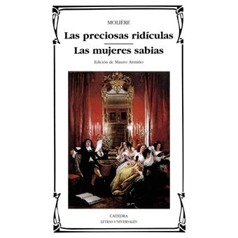 Las preciosas ridículas / Las mujeres sabias
