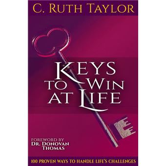 Keys to Win at Life: 100 Proven Ways to Handle Life's Challenges - 1