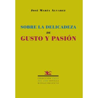 Sobre La Delicadeza De Gusto Y Pasión