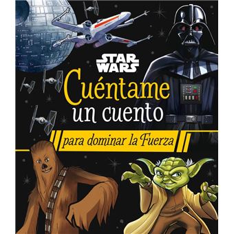 Star Wars Cuentame Un Cuento Para Dominar La Fuerza